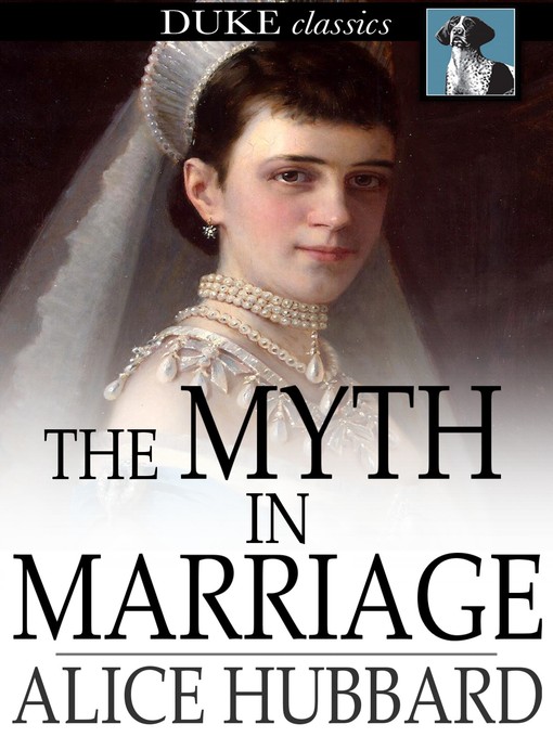 Title details for The Myth in Marriage by Alice Hubbard - Available